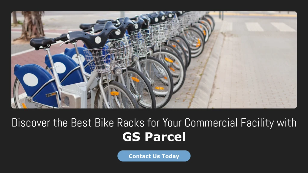 Discover the Best Bike Racks for Your Commercial Facility with GS Parcel
