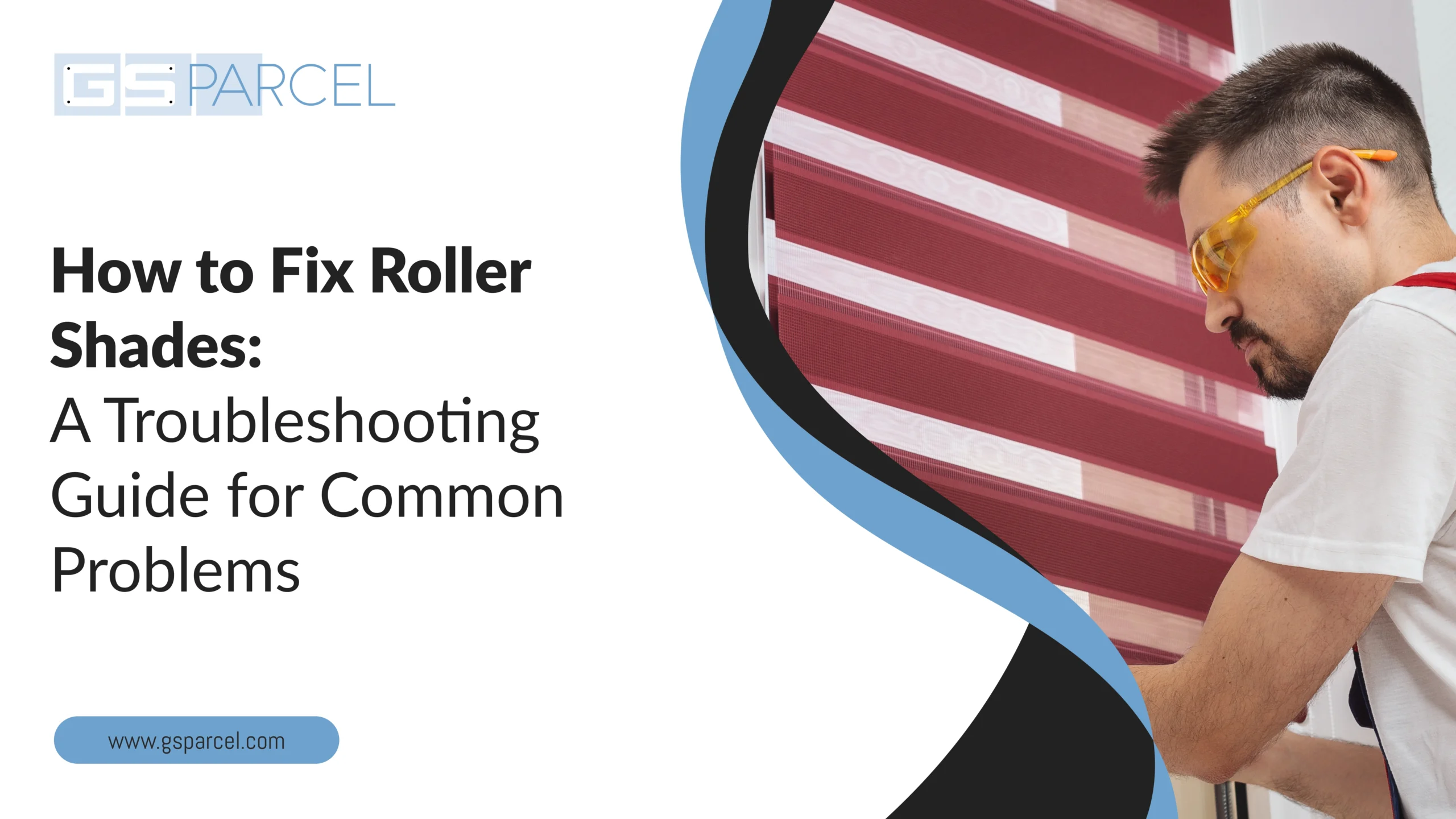 How to Fix Roller Shades_ A Troubleshooting Guide for Common Problems